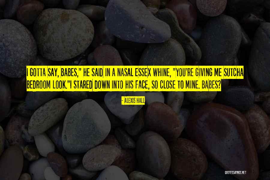 You Whine Quotes By Alexis Hall You Whine Quotes By Alexis Hall
