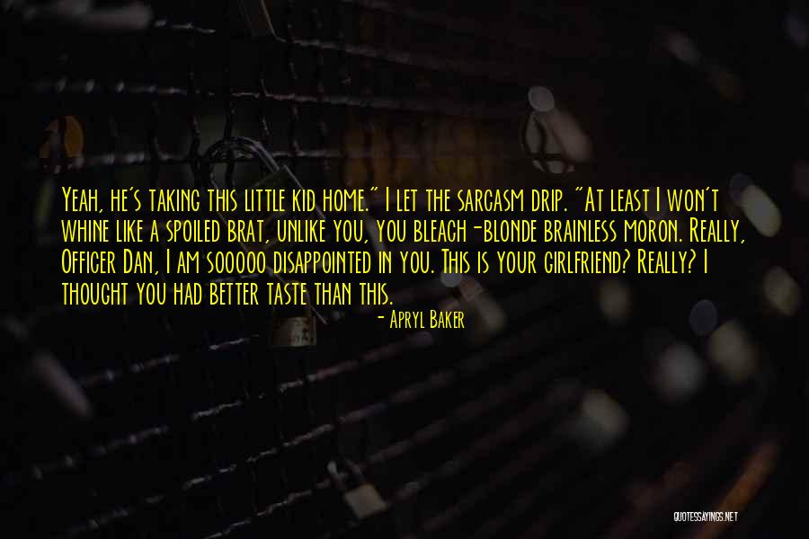 You Whine Quotes By Apryl Baker You Whine Quotes By Apryl Baker