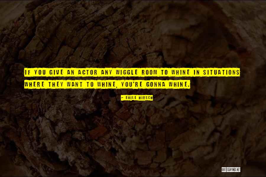You Whine Quotes By Emile Hirsch You Whine Quotes By Emile Hirsch