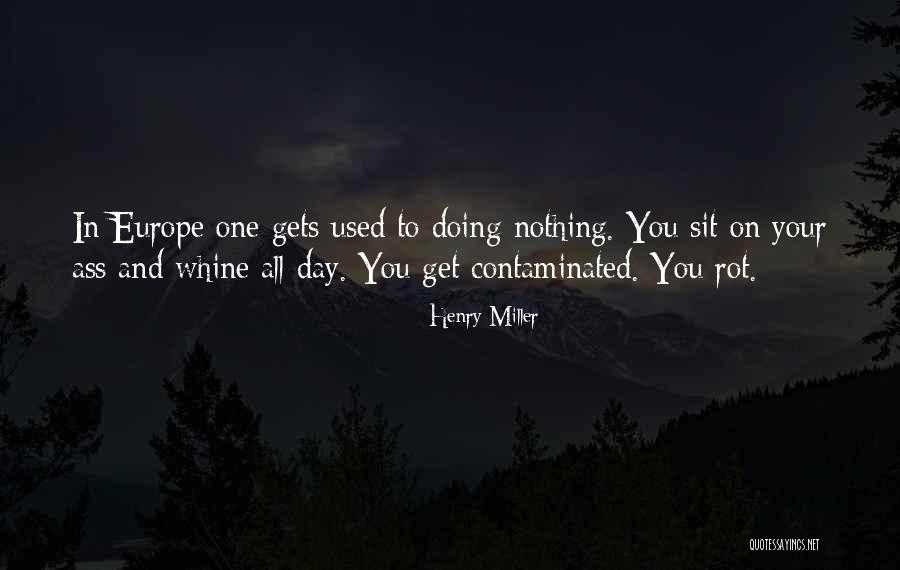 You Whine Quotes By Henry Miller You Whine Quotes By Henry Miller