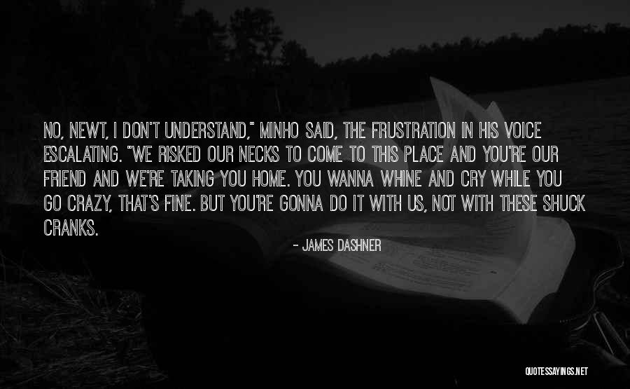 You Whine Quotes By James Dashner You Whine Quotes By James Dashner