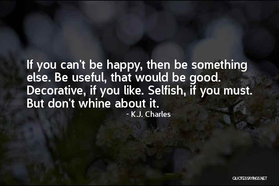 You Whine Quotes By K.J. Charles You Whine Quotes By K.J. Charles
