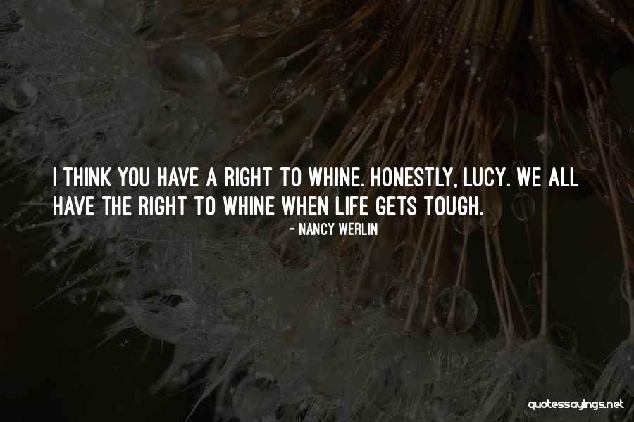 You Whine Quotes By Nancy Werlin You Whine Quotes By Nancy Werlin