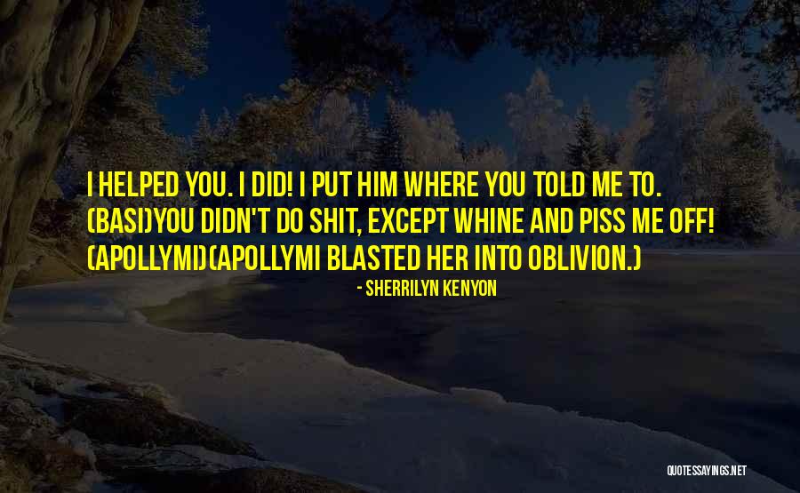 You Whine Quotes By Sherrilyn Kenyon You Whine Quotes By Sherrilyn Kenyon
