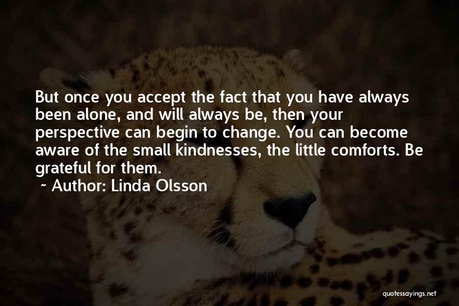 You Will Always Be Alone Quotes By Linda Olsson