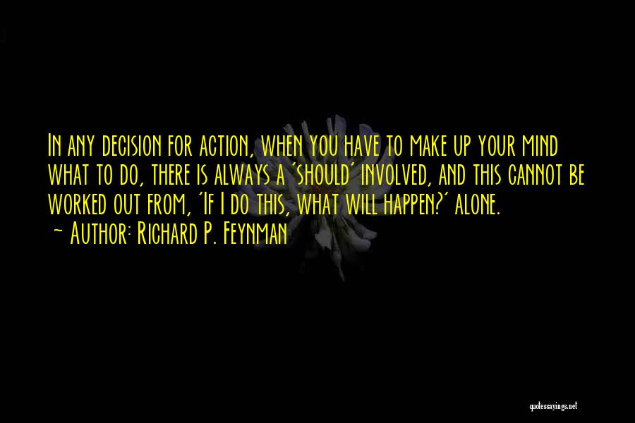 You Will Always Be Alone Quotes By Richard P. Feynman