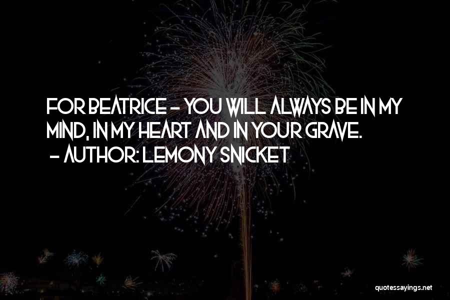 You Will Always Be In My Heart Quotes By Lemony Snicket