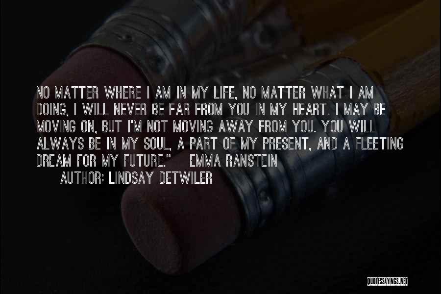 You Will Always Be In My Heart Quotes By Lindsay Detwiler
