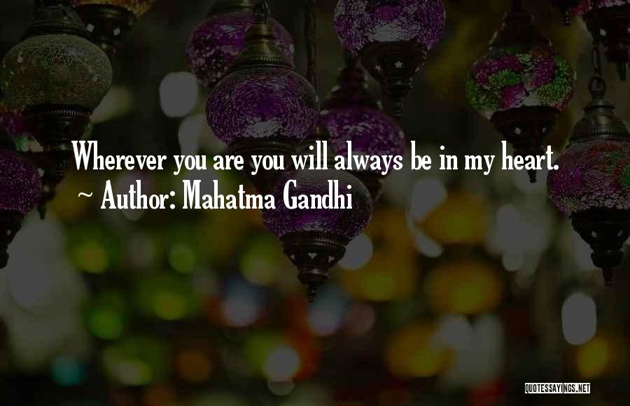 You Will Always Be In My Heart Quotes By Mahatma Gandhi