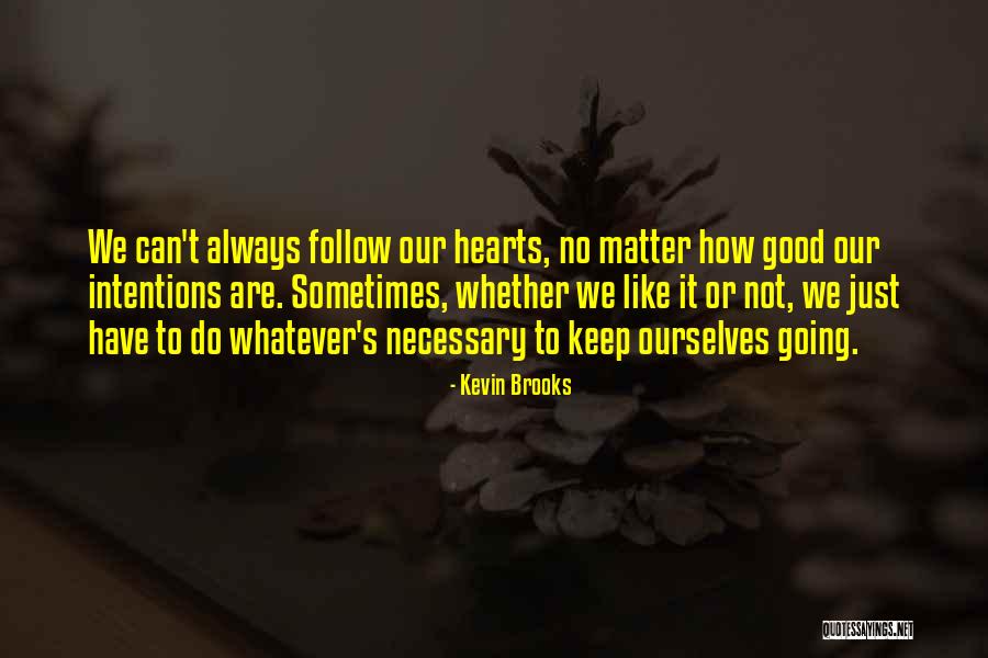 You Will Always Be In Our Hearts Quotes By Kevin Brooks