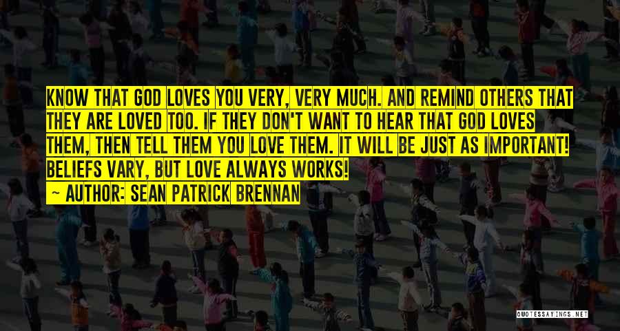 You Will Always Be Loved Quotes By Sean Patrick Brennan