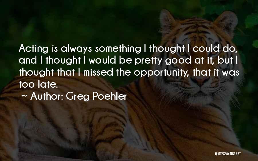 You Will Always Be Missed Quotes By Greg Poehler