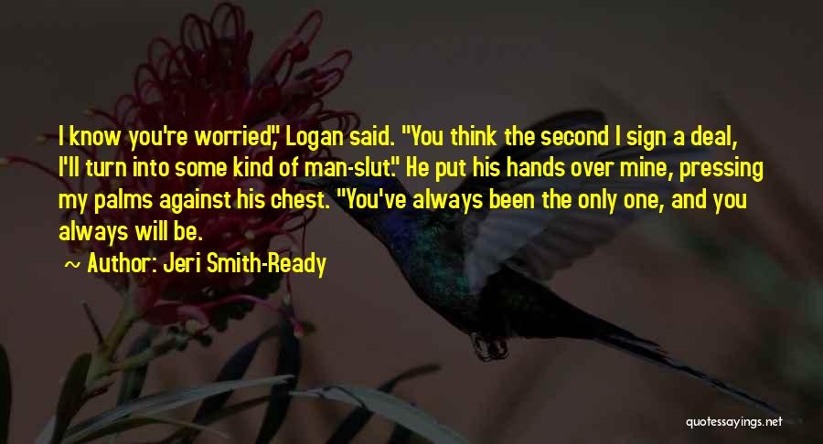 You Will Always Be My Man Quotes By Jeri Smith-Ready