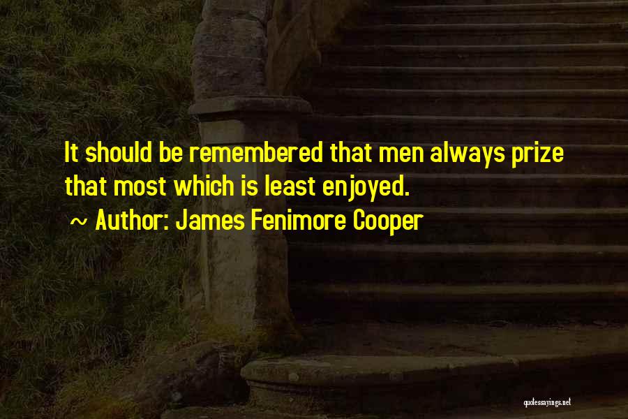 You Will Always Be Remembered Quotes By James Fenimore Cooper