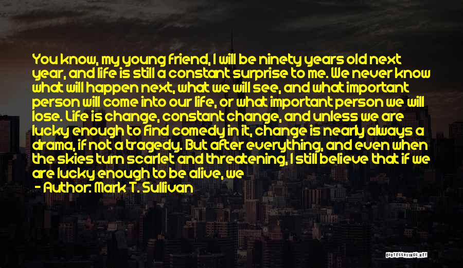 You Will Always My Friend Quotes By Mark T. Sullivan