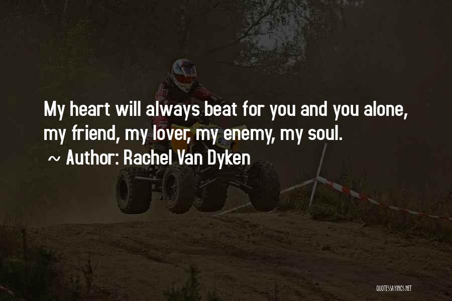 You Will Always My Friend Quotes By Rachel Van Dyken