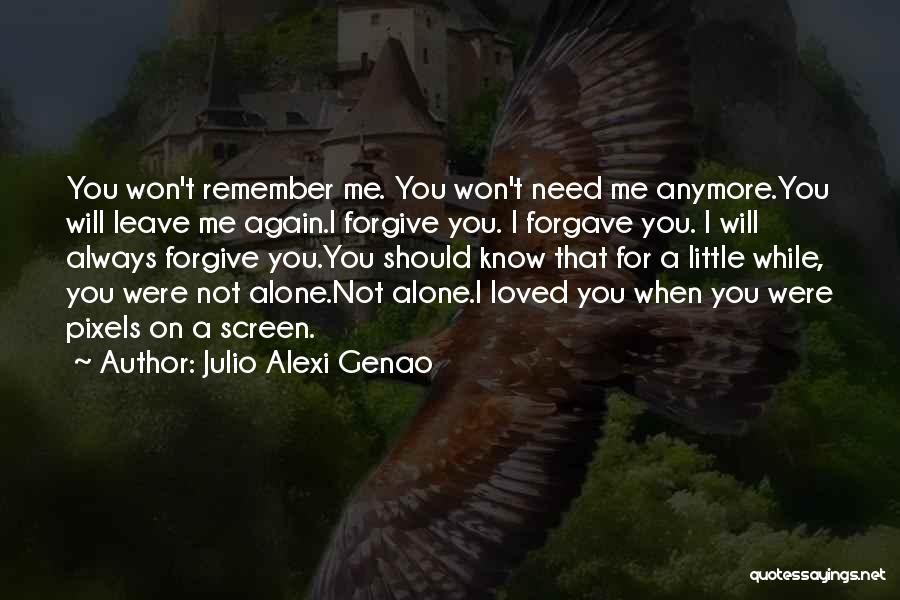 You Will Always Remember Me Quotes By Julio Alexi Genao