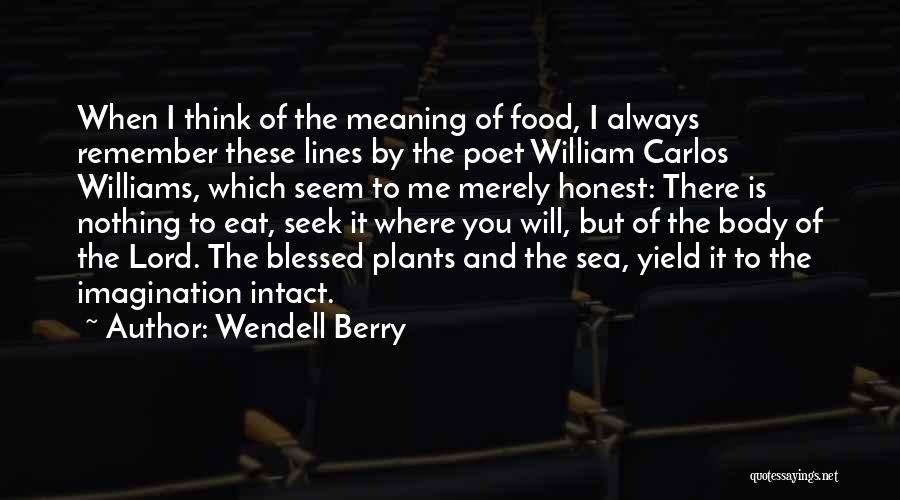 You Will Always Remember Me Quotes By Wendell Berry