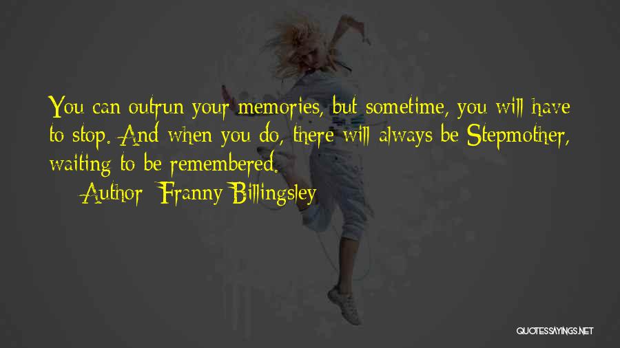 You Will Always Remembered Quotes By Franny Billingsley