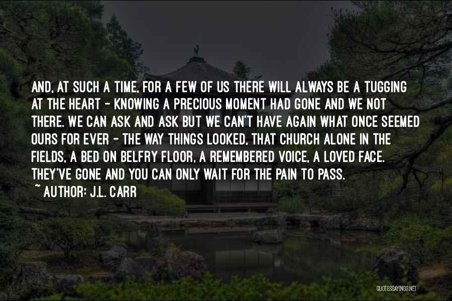 You Will Always Remembered Quotes By J.L. Carr