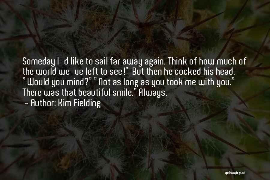 You Will Always See Me Smile Quotes By Kim Fielding
