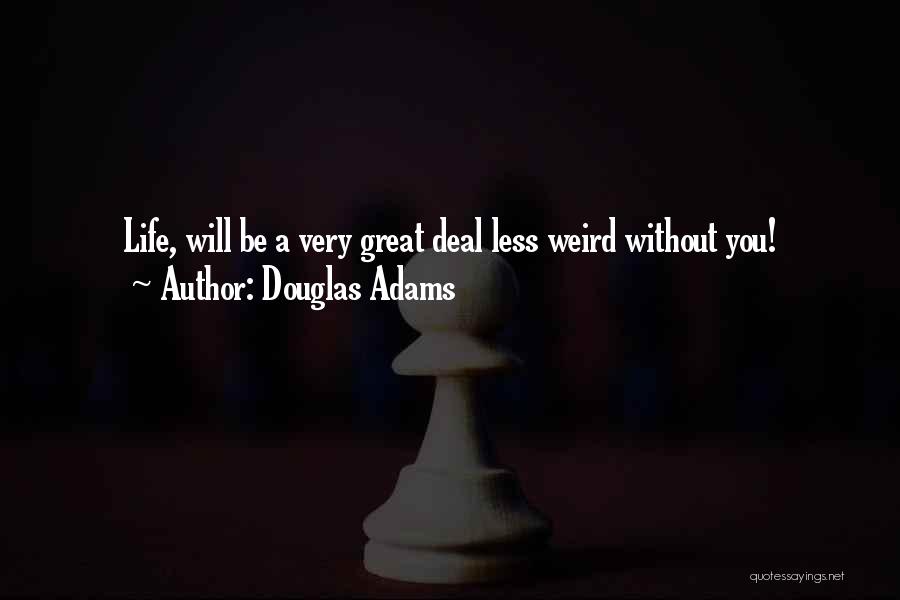 You Will Be Great Quotes By Douglas Adams