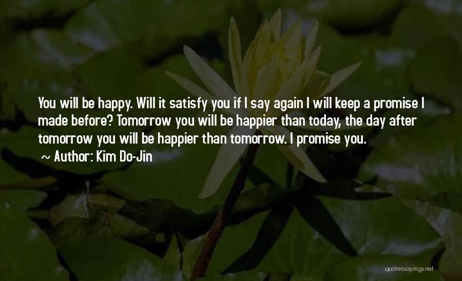 You Will Be Happy Quotes By Kim Do-Jin