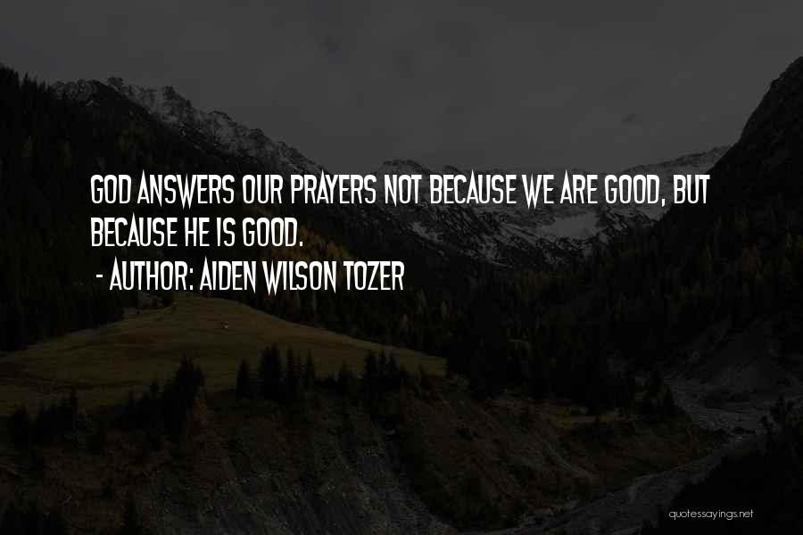 You Will Be In My Prayers Quotes By Aiden Wilson Tozer