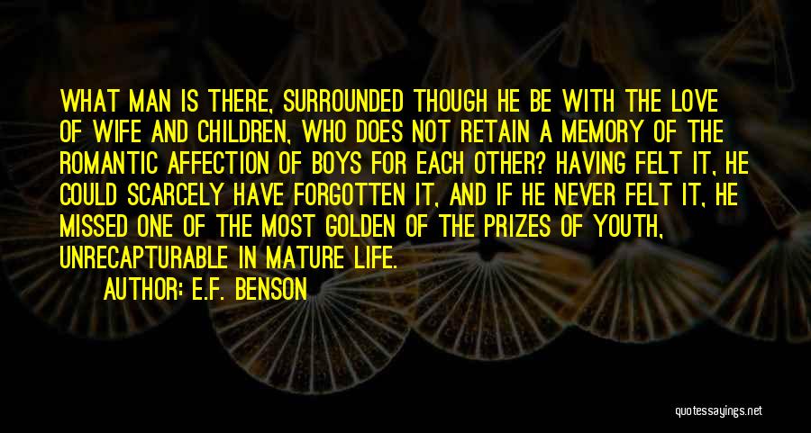 You Will Be Missed But Never Forgotten Quotes By E.F. Benson