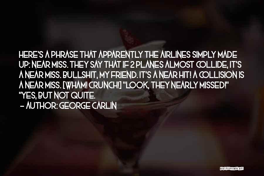 You Will Be Missed My Friend Quotes By George Carlin