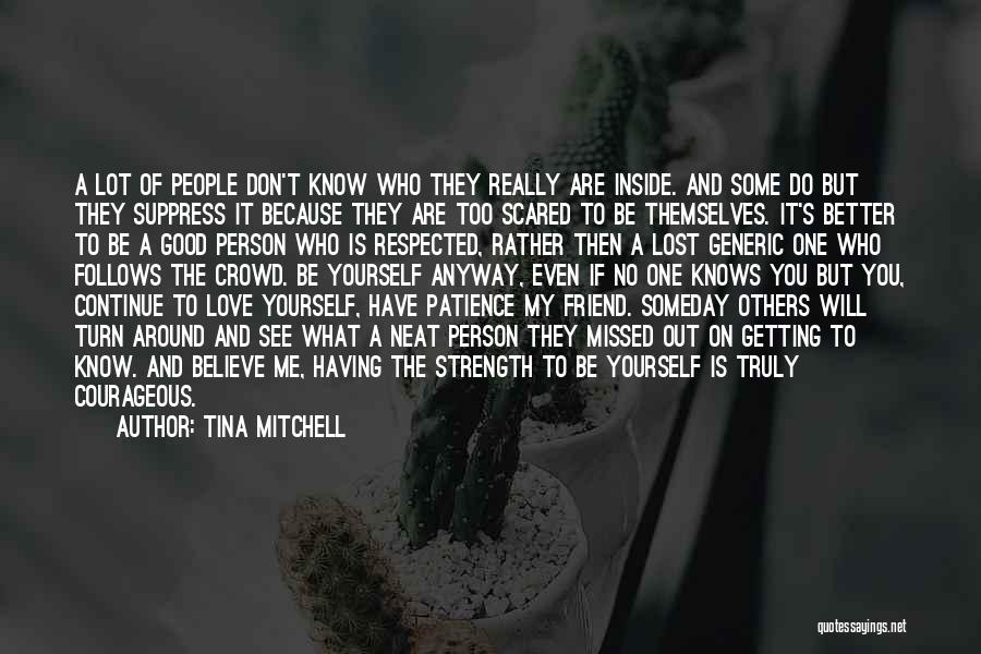 You Will Be Missed My Friend Quotes By Tina Mitchell