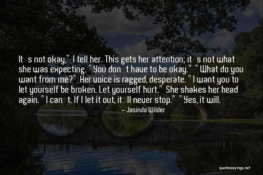 You Will Be Okay Quotes By Jasinda Wilder