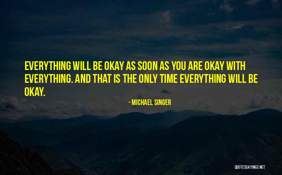 You Will Be Okay Quotes By Michael Singer