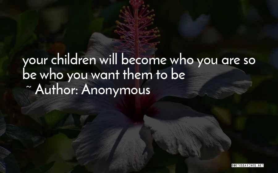 You Will Be Quotes By Anonymous