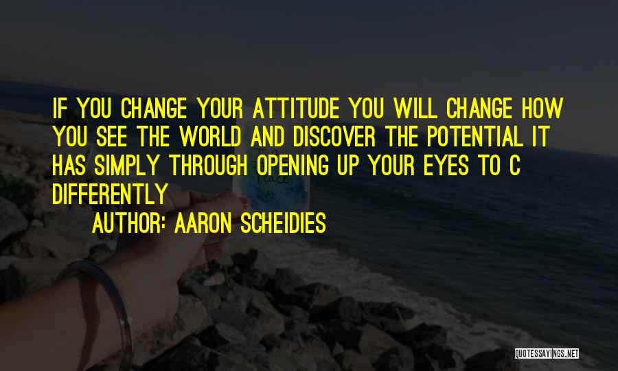 You Will Change The World Quotes By Aaron Scheidies