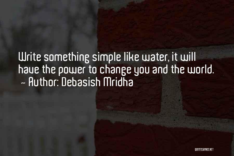 You Will Change The World Quotes By Debasish Mridha