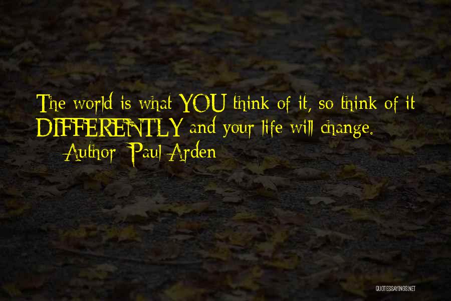 You Will Change The World Quotes By Paul Arden