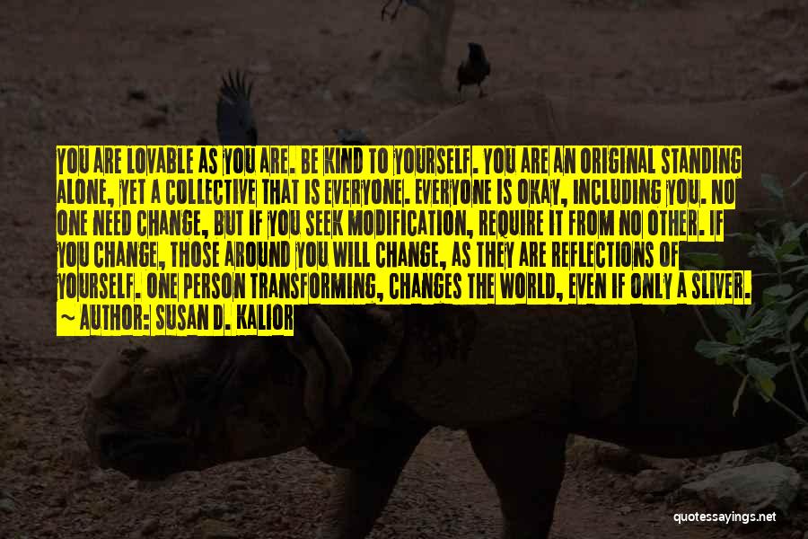 You Will Change The World Quotes By Susan D. Kalior