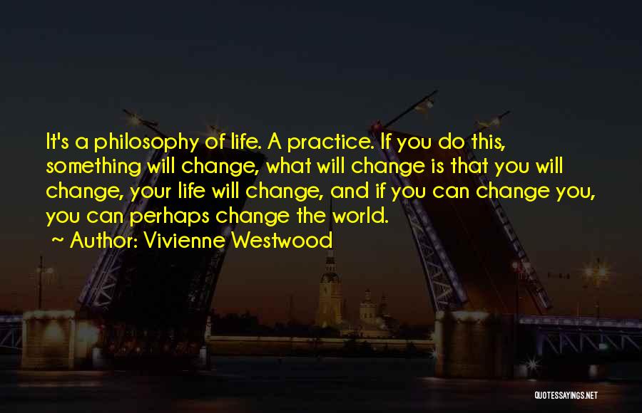 You Will Change The World Quotes By Vivienne Westwood