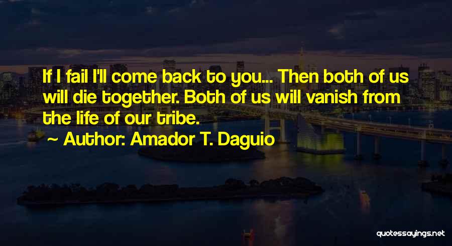 You Will Come Back Quotes By Amador T. Daguio