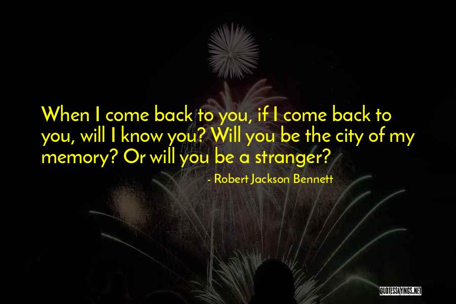 You Will Come Back Quotes By Robert Jackson Bennett