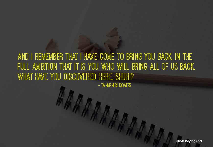 You Will Come Back Quotes By Ta-Nehisi Coates