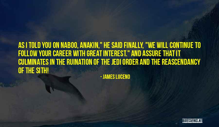 You Will Continue On Quotes By James Luceno You Will Continue On Quotes By James Luceno