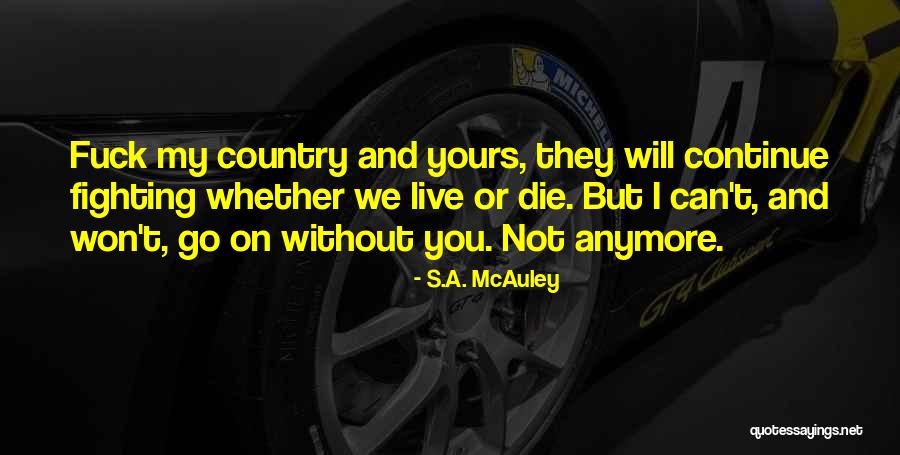 You Will Continue On Quotes By S.A. McAuley You Will Continue On Quotes By S.A. McAuley