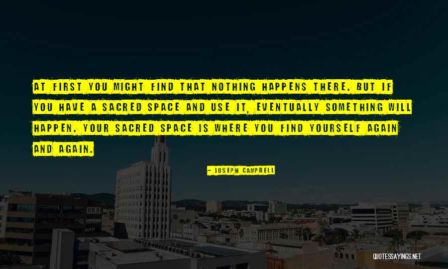 You Will Find It Quotes By Joseph Campbell You Will Find It Quotes By Joseph Campbell