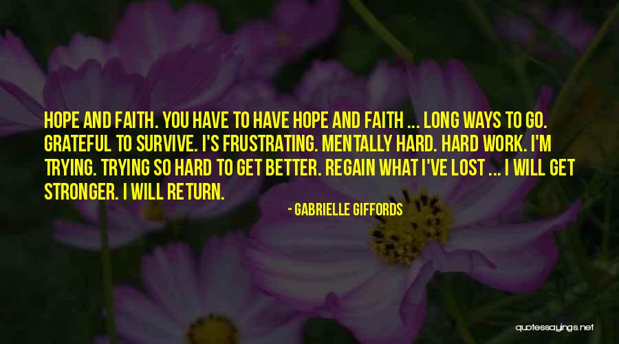 You Will Get Stronger Quotes By Gabrielle Giffords You Will Get Stronger Quotes By Gabrielle Giffords