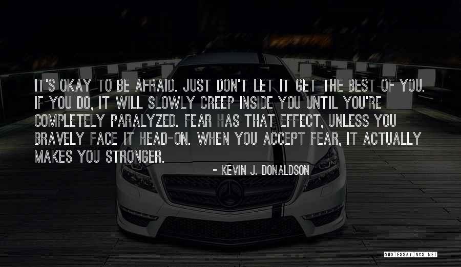 You Will Get Stronger Quotes By Kevin J. Donaldson You Will Get Stronger Quotes By Kevin J. Donaldson