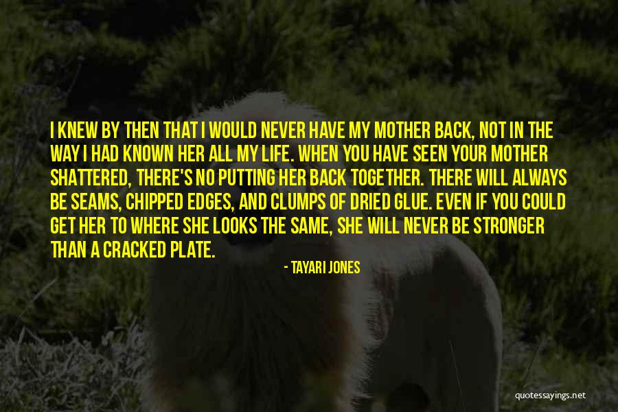 You Will Get Stronger Quotes By Tayari Jones You Will Get Stronger Quotes By Tayari Jones