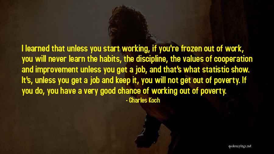 You Will Get The Job Quotes By Charles Koch You Will Get The Job Quotes By Charles Koch