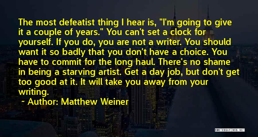 You Will Get The Job Quotes By Matthew Weiner